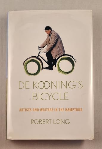 Beispielbild fr De Kooning's Bicycle : Artists and Writers in the Hamptons zum Verkauf von Better World Books