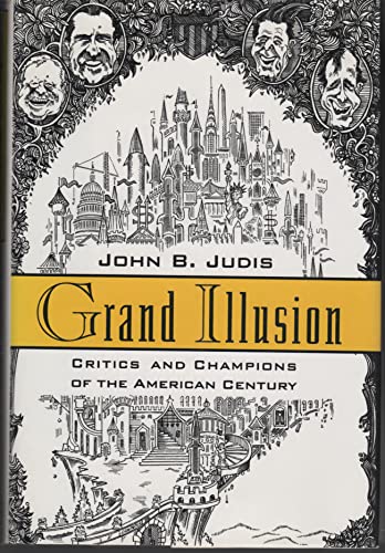 Imagen de archivo de Grand Illusion: Critics and Champions of the American Century a la venta por SecondSale