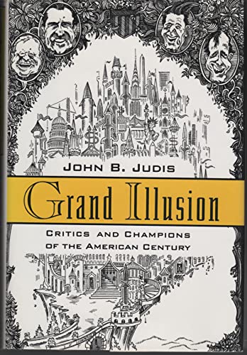 Stock image for Grand Illusion : Critics and Champions of the American Century for sale by Better World Books