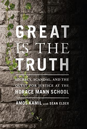 Stock image for Great Is the Truth: Secrecy, Scandal, and the Quest for Justice at the Horace Mann School for sale by Montclair Book Center