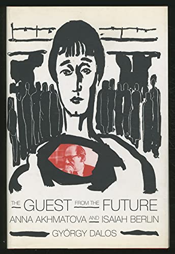 9780374167271: The Guest from the Future: Anna Akhmatova and Isaiah Berlin