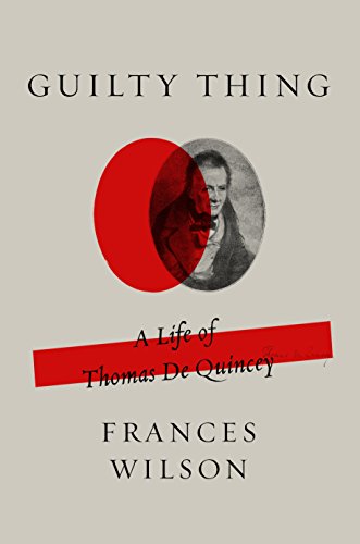 Stock image for Guilty Thing A Life of Thomas de Quincey for sale by TextbookRush
