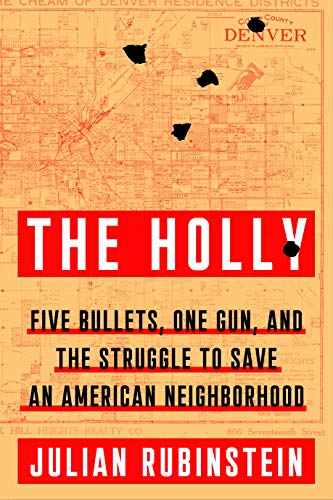 Imagen de archivo de The Holly: Five Bullets, One Gun, and the Struggle to Save an American Neighborhood a la venta por Goodwill of Colorado