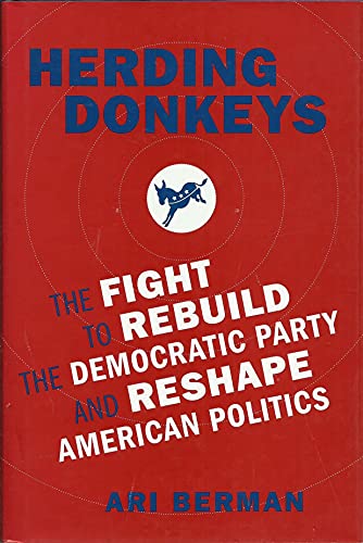 Imagen de archivo de Herding Donkeys : The Fight to Rebuild the Democratic Party and Reshape American Politics a la venta por Better World Books