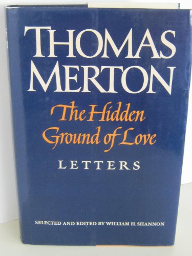 9780374169954: Title: The Hidden Ground of Love The Letters of Thomas Me