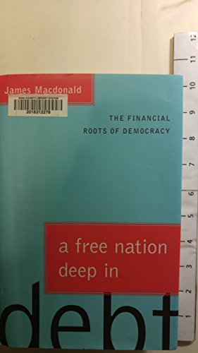 9780374171438: A Free Nation Deep in Debt: The Financial Roots of Democracy