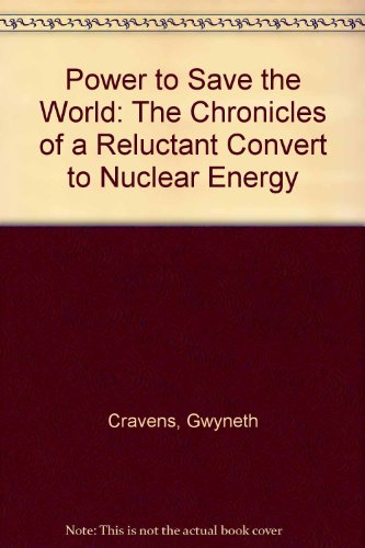 9780374172268: Power to Save the World: Field Notes of a Reluctant Convert to Nuclear Energy