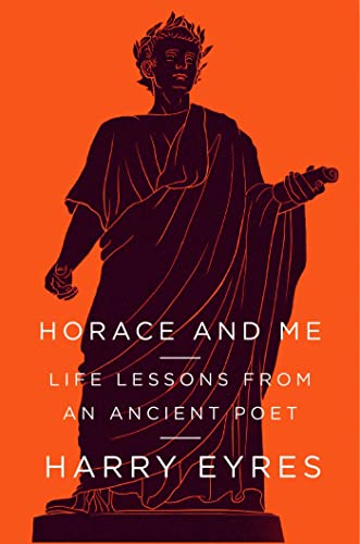 Imagen de archivo de Horace and Me : Life Lessons from an Ancient Poet a la venta por Better World Books