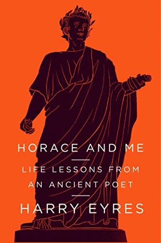 Stock image for Horace and Me: Life Lessons from an Ancient Poet for sale by Books of the Smoky Mountains