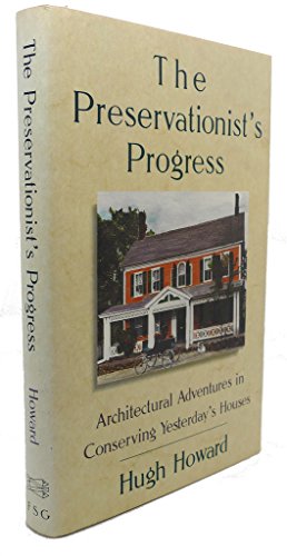9780374173036: The Preservationist's Progress: Architectural Adventures in Conserving Yesterday's Houses