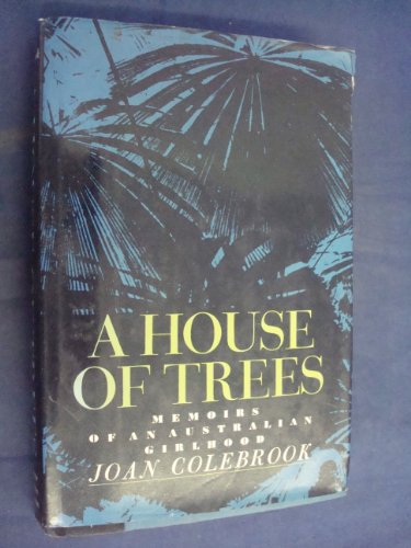 Imagen de archivo de A House of Trees: Memoirs of an Australian Girlhood a la venta por Books Do Furnish A Room