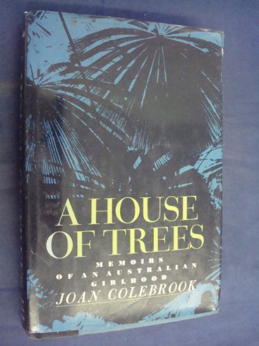 Stock image for A House of Trees: Memoirs of an Australian Girlhood for sale by Books Do Furnish A Room