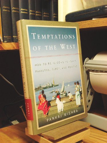 Stock image for Temptations of the West: How to Be Modern in India, Pakistan, Tibet, and Beyond for sale by Gulf Coast Books