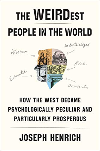Imagen de archivo de The WEIRDest People in the World: How the West Became Psychologically Peculiar and Particularly Prosperous a la venta por SecondSale