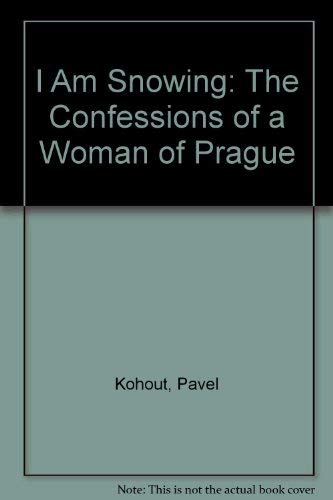 Beispielbild fr I Am Snowing: The Confessions of a Woman of Prague zum Verkauf von Books From California