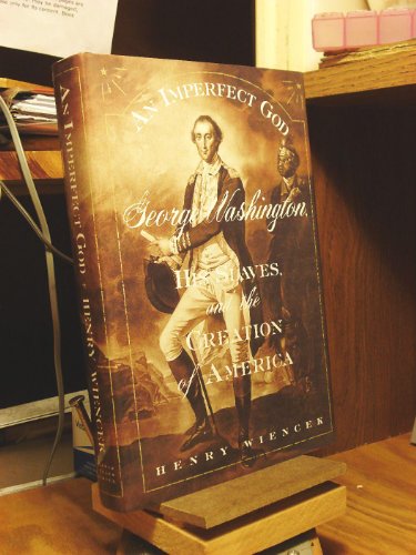 Beispielbild fr An Imperfect God : George Washington, His Slaves, and the Creation of America zum Verkauf von Better World Books