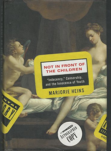 Beispielbild fr Not in Front of the Children : "Indecency," Censorship and the Innocence of Youth zum Verkauf von Better World Books