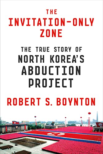 Beispielbild fr The Invitation-Only Zone : The True Story of North Korea's Abduction Project zum Verkauf von Better World Books