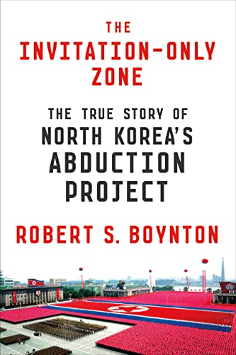 9780374175849: The Invitation-Only Zone: The True Story of North Korea s Abduction Project