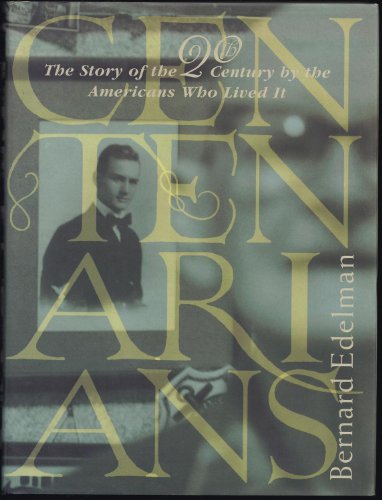 Stock image for Centenarians: The Story of the 20th Century by the Americans Who Lived It for sale by HPB Inc.