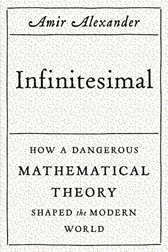 9780374176815: Infinitesimal: How a Dangerous Mathematical Theory Shaped the Modern World