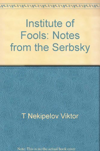 Stock image for Institute of fools: Notes from the Serbsky for sale by Wonder Book