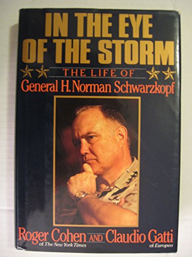 Imagen de archivo de In the Eye of the Storm: The Life of General H. Norman Schwarzkopf a la venta por SecondSale