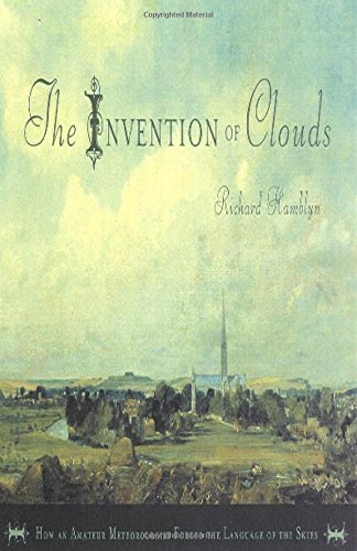 9780374177157: The Invention of Clouds: How an Amateur Meteorologist Forged the Language of the Skies