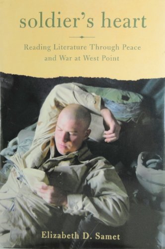 9780374180638: Soldier's Heart: Reading Literature Through Peace and War at West Point