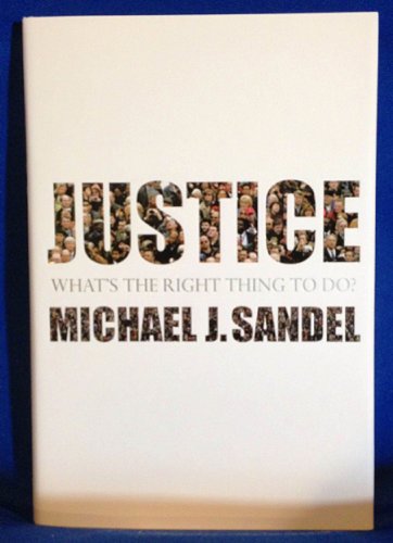 Justice: What's the Right Thing to Do? - Michael J. Sandel