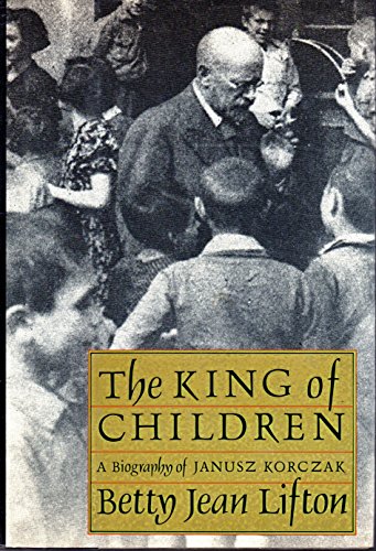 9780374181246: King of Children: A Biography of Janusz Korczak