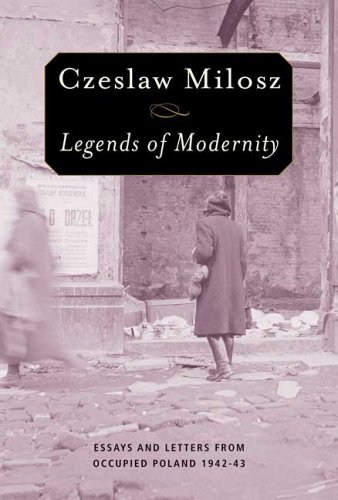 9780374184995: Legends Of Modernity: Essays And Letters From Occupied Poland, 1942-43