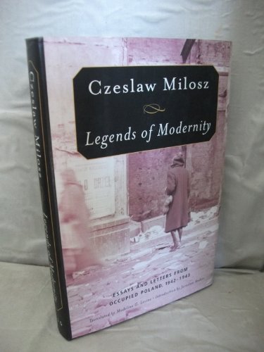 Stock image for Legends of Modernity: Essays and Letters from Occupied Poland, 1942-1943 for sale by More Than Words