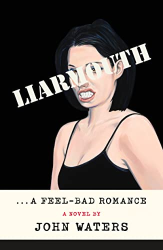 9780374185725: Liarmouth: A Feel-Bad Romance: A Novel