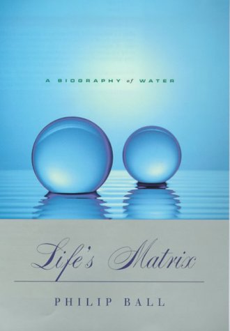 Stock image for Life's Matrix: A Biography of Water for sale by SecondSale