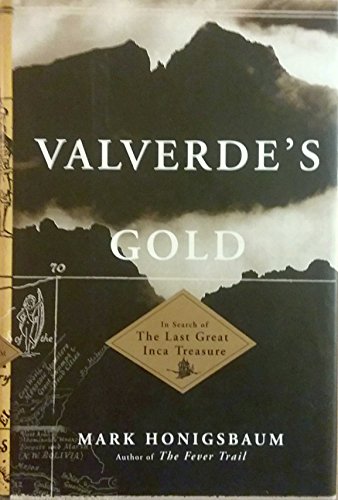 Stock image for Valverde's Gold: In Search of the Last Great Inca Treasure for sale by ThriftBooks-Atlanta