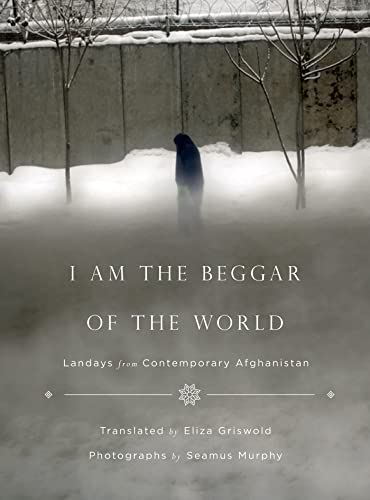 9780374191870: I Am the Beggar of the World: Landays from Contemporary Afghanistan