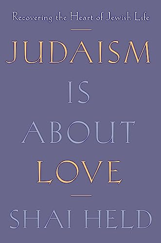 Stock image for Judaism Is About Love: Recovering the Heart of Jewish Life [Hardcover] Held, Shai for sale by Lakeside Books