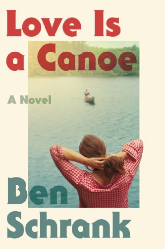 Beispielbild fr Love Is a Canoe : A Novel zum Verkauf von Better World Books