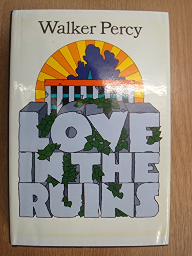 9780374193027: Love in the Ruins; The Adventures of a Bad Catholic at a Time Near the End of the World.