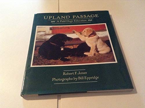 Beispielbild fr Upland Passage: A Field Dog's Education zum Verkauf von Wonder Book