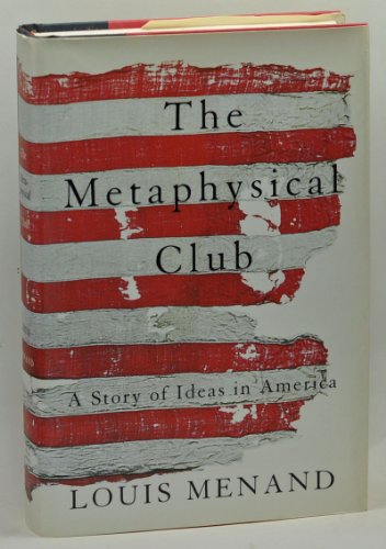 Imagen de archivo de The Metaphysical Club : A Story of Ideas in America a la venta por SecondSale