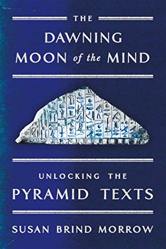 9780374200107: The Dawning Moon of the Mind: Unlocking the Pyramid Texts
