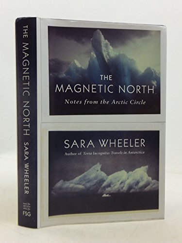 9780374200138: The Magnetic North: Notes from the Arctic Circle