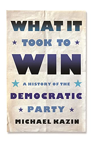 Beispielbild fr What It Took to Win: A History of the Democratic Party zum Verkauf von AwesomeBooks