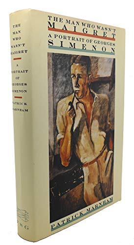 Stock image for The Man Who Wasn't Maigret: A Portrait of Georges Simenon for sale by ThriftBooks-Reno