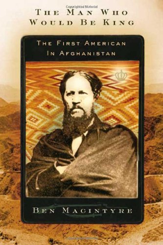 Stock image for The Man Who Would Be King: The First American in Afghanistan for sale by Goodwill