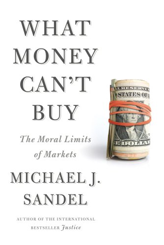 Beispielbild fr What Money Can't Buy: The Moral Limits of Markets zum Verkauf von SecondSale