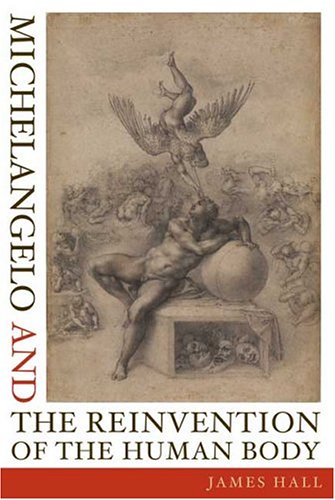 9780374208837: Michelangelo And The Reinvention Of The Human Body