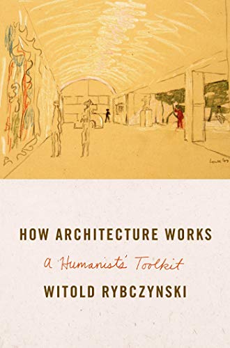 9780374211745: How Architecture Works: A Humanist's Toolkit